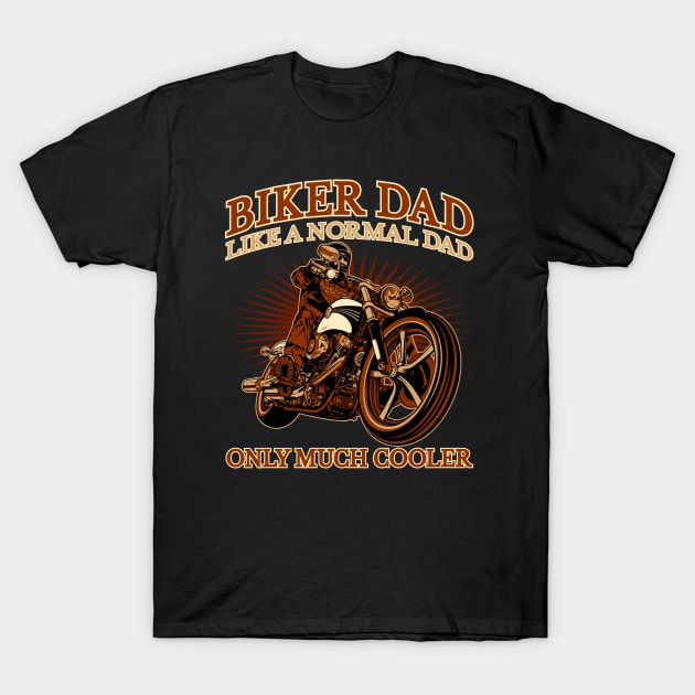 Biker Dad, like a normal dad only much cooler, Biker, Best Dad T-Shirt by Lekrock Shop